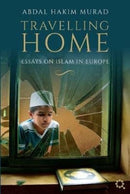 Travelling Home : Essays on Islam in Europe-9781872038209