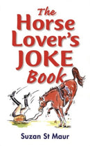 The Horse Lover's Joke Book : Over 400 Gems of Horse-related Humour-9781872119397