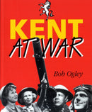 Kent at War : The Unconquered County, 1939-45-9781872337821