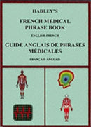 Hadley's French Medical Phrase Book : Hadley's Guide Anglais De Phrases Medicales-9781872739137