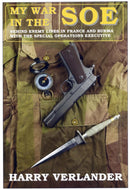 My War in the SOE : Behind Enemy Lines in France and Burmah with the Special Operations Executive-9781872836850