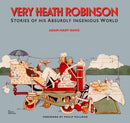 Very Heath Robinson : Stories of His Absurdly Ingenious World-9781873329481