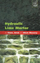 Hydraulic Lime Mortar for Stone, Brick and Block Masonry : A Best Practice Guide-9781873394649