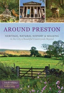 Around Preston : Heritage, Natural History and Walking in the City and Beautiful Countryside Beyond-9781874181927