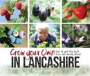 Grow Your Own in Lancashire : How to Get the Best from the North West!-9781874181934