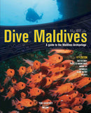 Dive Maldives : A Guide to the Maldives Archipelago-9781876410698