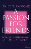 A Passion for Friends : Toward a Philosophy of Female Affection-9781876756086