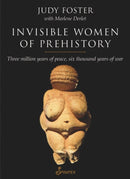 Invisible Women of Prehistory : Three Million Years of Peace, Six Thousand Years of War-9781876756918