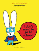 I Don't Want to Go to School!-9781877579080