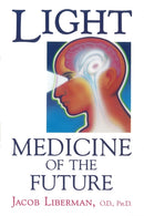 Light: Medicine of the Future : How We Can Use It to Heal Ourselves NOW-9781879181014