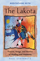 Meditations with the Lakota : Prayers Songs and Stories of Healing and Harmony-9781879181571