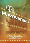 Naked Playwriting : The Art, the Craft & the Life Laid Bare-9781879505766
