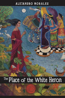 The Place of the White Heron : A Novel-9781882688630