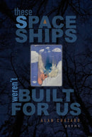 These Spaceships Weren’t Built For Us