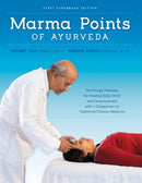 Marma Points of Ayurveda : The Energy Pathways for Healing Body, Mind & Consciousness with a Comparison to Traditional Chinese Medicine-9781883725198