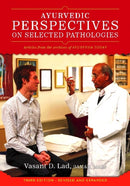 Ayurvedic Perspectives on Selected Pathologies : An Anthology of Essential Reading from Ayurveda Today-9781883725242