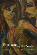 Partisans of the Nude – An Arab Art Genre in an Era of Contest, 1920–1960