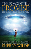 Forgotten Promise : Rejoining Our Cosmic Family a Story of a Lifelong Interaction with Beings from Another World-9781886940482