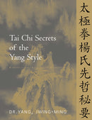 Tai Chi Secrets of the Yang Style : Chinese Classics, Translations, Commentary-9781886969094