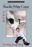 The Essence of Shaolin White Crane : Martial Power and Qigong-9781886969353