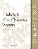 Liuhebafa Five Character Secrets : Chinese Classics, Translations, Commentary-9781886969728