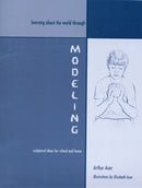 Learning about the World through Modeling : Sculptural Ideas for School and Home-9781888365306