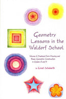 Geometry Lessons in the Waldorf School : Volume 2: Freehand Form Drawing and Basic Geometric Construction in Grades 4 and 5-9781888365528