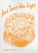 And There Was Light : From the Creation of the World to Noah's Ark-9781888365740