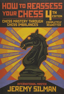 How to Reassess Your Chess : Chess Mastery Through Imbalances-9781890085131