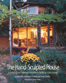 The Hand-Sculpted House : A Practical and Philosophical Guide to Building a Cob Cottage-9781890132347