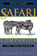 The Safari Companion : A Guide to Watching African Mammals Including Hoofed Mammals, Carnivores, and Primates-9781890132446