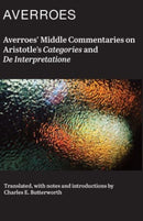 Averroes' Middle Commentaries on Aristotle's "Categories and De Interpretatione"-9781890318017