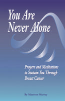 You Are Never Alone: : Prayers And Meditation to Sustain You through Breast Cancer-9781890504403