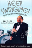 Keep Swinging : Approach Your Senior Years without Skipping a Beat-9781890612405