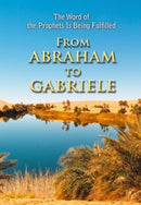 From Abraham to Gabriele : The Word of the Prophets Is Being Fulfilled-9781890841348