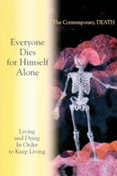 Living and Dying In Order to Keep Living : Everyone Dies for Himself Alone. The Contemporary, DEATH-9781890841355