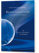 Reincarnation - Life''s Gift of Grace