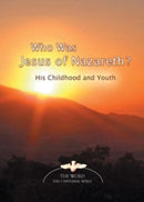 Who Was Jesus of Nazareth? : His Childhood and Youth-9781890841713