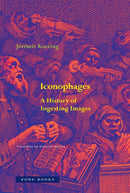 Iconophages : A History of Ingesting Images-9781890951276