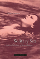 Solitary Sex – A Cultural History of Masturbation