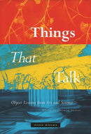 Things that Talk : Object Lessons from Art and Science-9781890951443