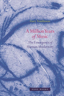 A Million Years of Music : The Emergence of Human Modernity-9781890951528