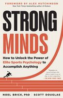 Strong Minds – How to Unlock the Power of Elite Sports Psychology to Accomplish Anything