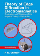 Theory of Edge Diffraction in Electromagnetics : Origination and validation of the physical theory of diffraction-9781891121661