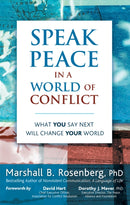 Speak Peace in a World of Conflict : What You Say Next Will Change Your World-9781892005175