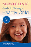 Mayo Clinic Guide To Raising A Healthy Child-9781893005488