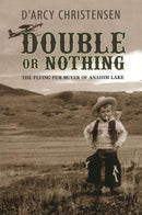 Double or Nothing : The Flying Fur Buyer of Anahim Lake-9781894759472