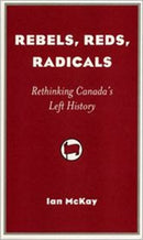 Rebels, Reds, Radicals : Rethinking Canada's Left History-9781896357973