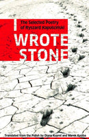 I Wrote Stone: The Selected Poetry of Ryszard Kapuscinski : The Selected Poetry of Ryszard Kapuscinski-9781897231371