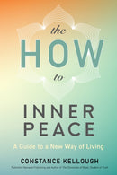 The HOW to Inner Peace : A Guide to a New Way of Living-9781897238974